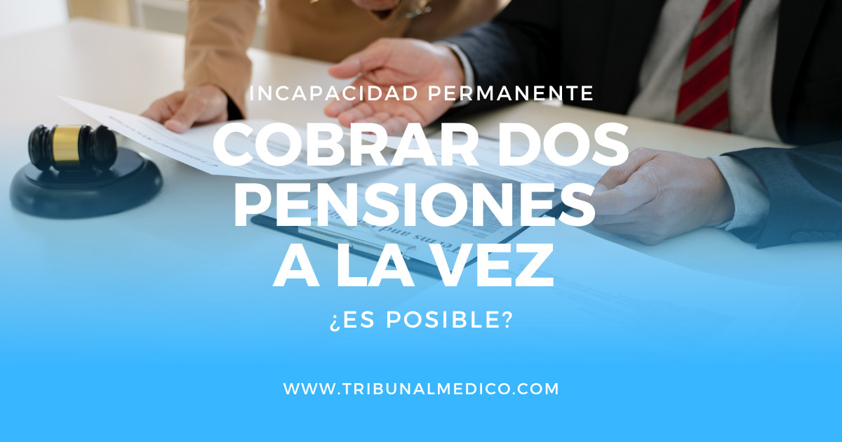 Cobrar dos pensiones de incapacidad a la vez